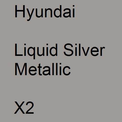 Hyundai, Liquid Silver Metallic, X2.